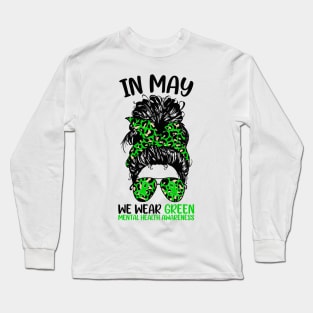 Mental Health Awareness In May We Wear Green Messy Bun Long Sleeve T-Shirt